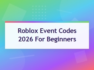 Roblox Event Codes 2026: a Beginner's Guide to Free Rewards
